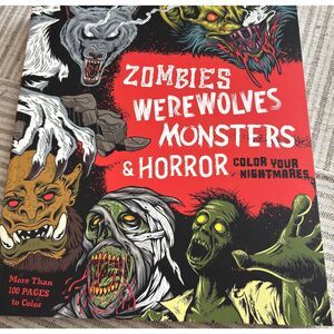 Zombies Werewolves Monsters & Horror 100 Pg. Color Your Nightmares Color Book